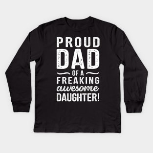 Dad Quote Proud Dad Of A Freaking Awesome Daughter Kids Long Sleeve T-Shirt